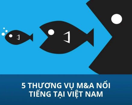 5 thương vụ M&A nổi tiếng tại Việt Nam